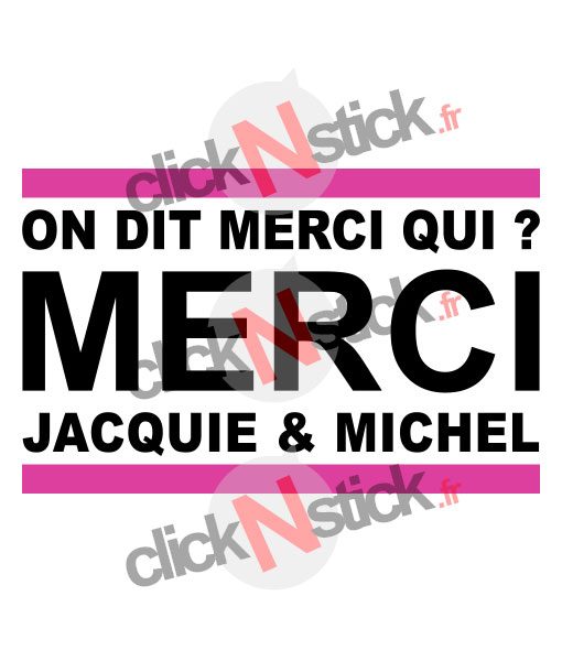 stickers on dit merci qui merci jacquie et michel