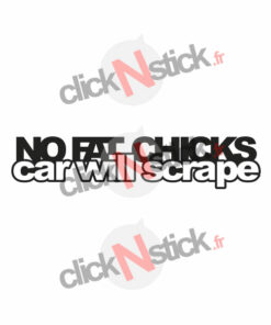 stickers No fat chicks car will scrape véhicule rabaissé