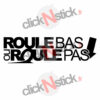 sticker roule bas ou roule pas