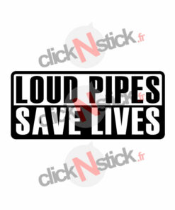 loud pipes save lives sticker