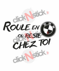 sticker roule en bmw ou reste chez toi