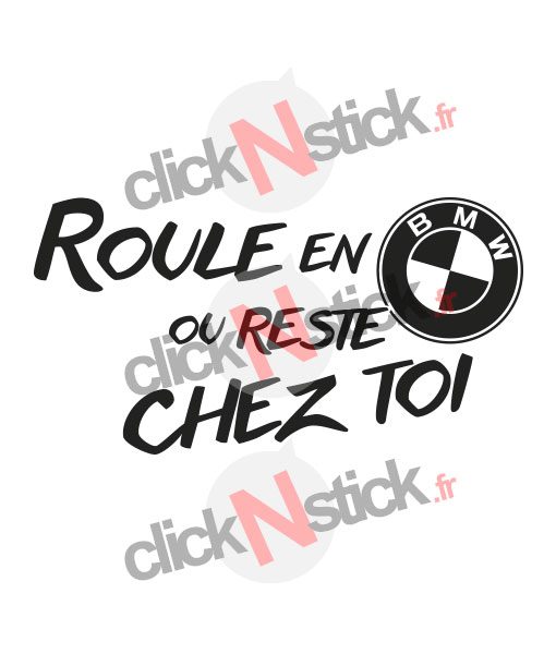 sticker roule en bmw ou reste chez toi